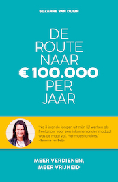 De route naar 100.000 euro per jaar - Suzanne van Duijn (ISBN 9789021588032)