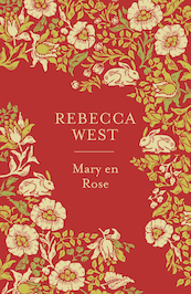 Mary en Rose - Rebecca West (ISBN 9789044932942)