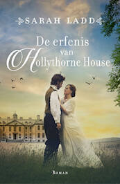 De erfenis van Hollythorne House - Sarah Ladd (ISBN 9789029735025)