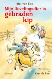 Mijn lievelingsdier is gebraden kip - Bies van Ede (ISBN 9789000313242)