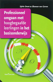 Professioneel omgaan met hoogbegaafde leerlingen in het basisonderwijs - S. Drent, E. van Gerven (ISBN 9789023243212)