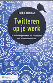 Twitteren op je werk - Huib Koeleman (ISBN 9789013064841)