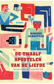 De twaalf apostelen van de liefde - Monique Schwitter (ISBN 9789025448585)