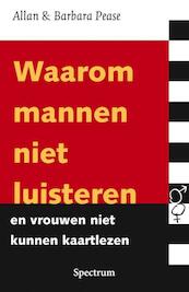 Waarom mannen niet luisteren en vrouwen niet kunnen kaartlezen - Allan Pease, Barbara Pease (ISBN 9789027467676)