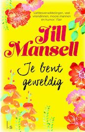 Je bent geweldig - Jill Mansell (ISBN 9789021018720)