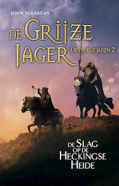 De Grijze Jager - De vroege jaren 2 - De slag op de Heckingse Heide - John Flanagan (ISBN 9789025768379)