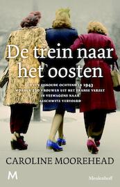 De trein naar het oosten - Caroline Moorehead (ISBN 9789460231735)