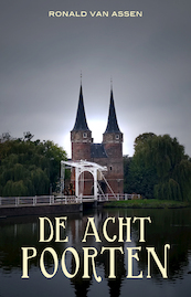 De acht poorten - Ronald van Assen (ISBN 9789493157217)