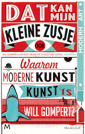 Dat kan mijn kleine zusje ook - Will Gompertz (ISBN 9789460232824)