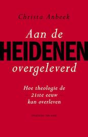 Aan de heidenen overgeleverd - Christa Anbeek (ISBN 9789025903763)