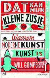 Dat kan mijn kleine zusje ook - Will Gompertz (ISBN 9789029090094)