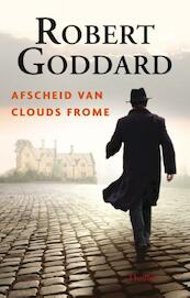 Afscheid van Clouds Frome - Robert Goddard (ISBN 9789024533480)