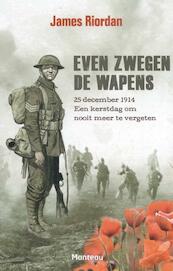 Even zwegen de wapens - James Riordan (ISBN 9789022330586)