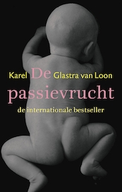 De passievrucht - Karel Glastra van Loon (ISBN 9789025454401)