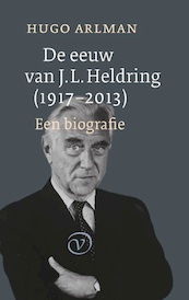 De eeuw van J.L. Heldring (1917-2013) - Hugo Arlman (ISBN 9789028293298)