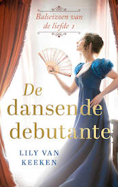De dansende debutante - Lily van Keeken (ISBN 9789047206989)