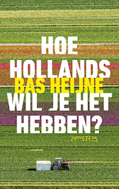 Hoe Hollands wil je het hebben? - Bas Heijne (ISBN 9789044637946)