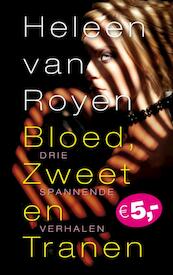 Bloed, zweet & tranen - Heleen van Royen (ISBN 9789049951726)