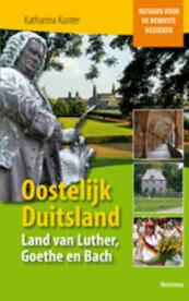 Oostelijk Duitsland. Land van Luther, Goethe en Bach - Katharina Kunter (ISBN 9789021142692)
