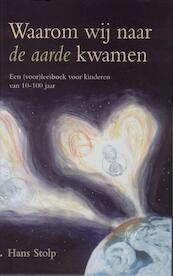 Waarom wij naar de aarde kwamen - Hans Stolp (ISBN 9789025970741)