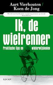 Ik, de wielrenner - Aart Vierhouten, Koen de Jong (ISBN 9789491729652)