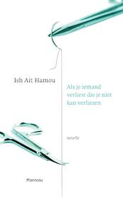 Als je iemand verliest die je niet kan verliezen - Ish Ait Hamou (ISBN 9789460415005)