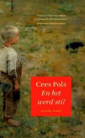 En het werd stil - Cees Pols (ISBN 9789023906902)