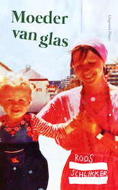 Moeder van glas - Roos Schlikker (ISBN 9789492928955)