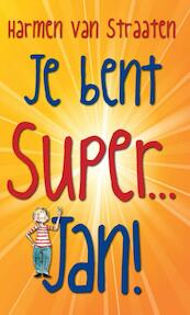 Je bent Super Jan! - Harmen van Straaten (ISBN 9789059652293)
