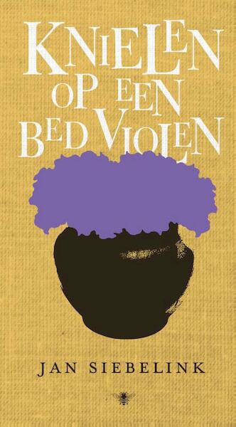 Knielen op een bed violen - Jan Siebelink (ISBN 9789023492566)