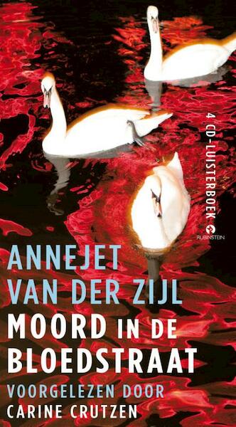 Moord in de bloedstraat - Annejet van der Zijl (ISBN 9789047614388)