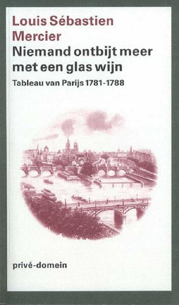 Niemand ontbijt meer met een glas wijn - Louis Sebastién Mercier (ISBN 9789029592994)