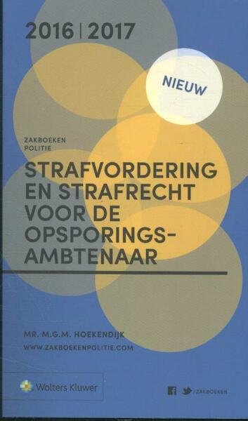 Zakboek Strafvordering en Strafrecht voor de Opsporingsambtenaar 2016 - M.G.M. Hoekendijk (ISBN 9789013137750)