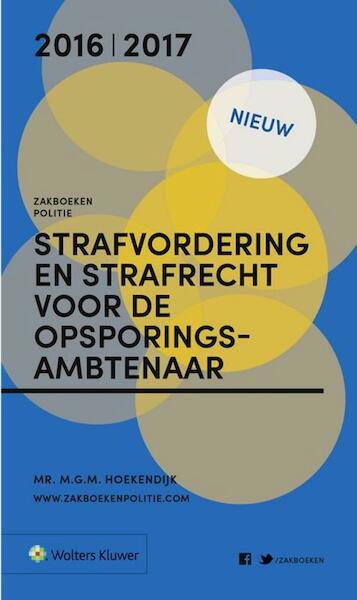 Zakboek strafvordering en strafrecht voor de opsporingsambtenaar 2016 - M.G.M. Hoekendijk (ISBN 9789013137767)