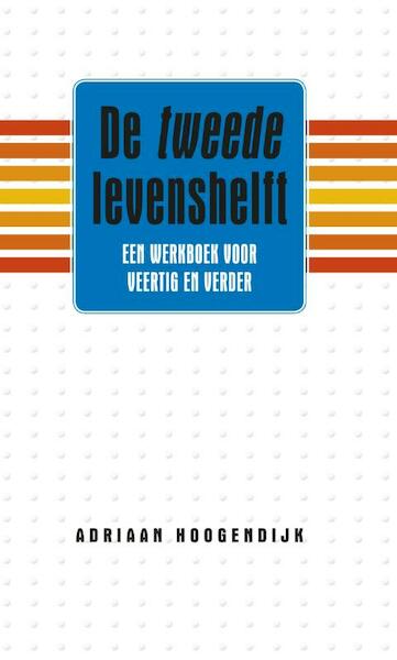 De tweede levenshelft - Adriaan Hoogendijk (ISBN 9789047006176)