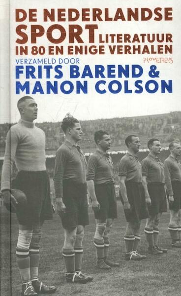 De Nederlandse sportliteratuur in 100 en enige verhalen - (ISBN 9789044624304)