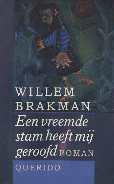 Een vreemde stam heeft mij geroofd - Willem Brakman (ISBN 9789021444109)