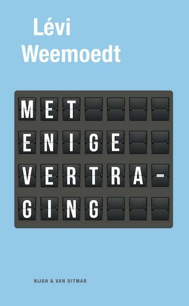 Met enige vertraging - Levi Weemoedt (ISBN 9789038899459)