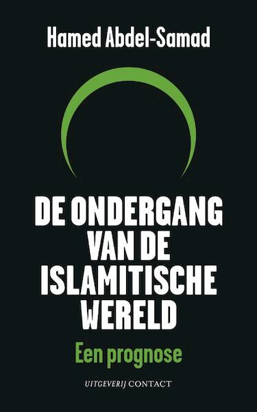 De ondergang van de islamitische wereld - Hamed Abdel-Samad (ISBN 9789025437398)