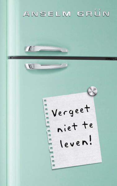 Vergeet niet te leven ! - Anselm Grün (ISBN 9789025904692)