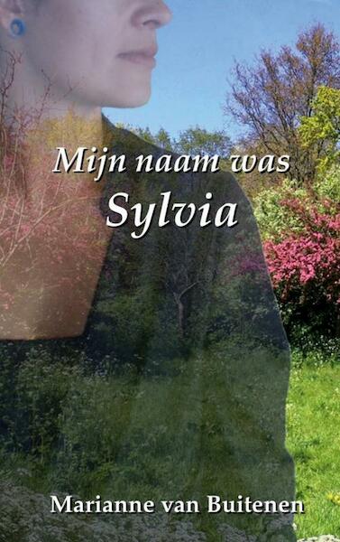 Mijn naam was Sylvia - Marianne van Buitenen (ISBN 9789463183543)