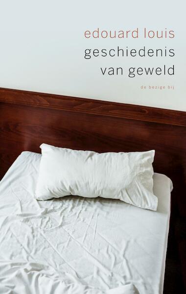 Geschiedenis van geweld - Édouard Louis (ISBN 9789023475576)