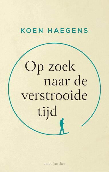 Op zoek naar de verstrooide tijd - Koen Haegens (ISBN 9789026362095)