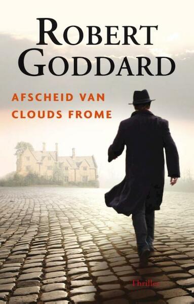 Afscheid van Clouds Frome - Robert Goddard (ISBN 9789024533480)