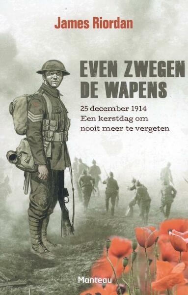 Even zwegen de wapens - James Riordan (ISBN 9789022330586)