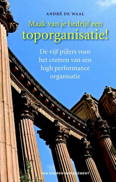 Maak van je bedrijf een toporganisatie ! - André de Waal (ISBN 9789089653321)