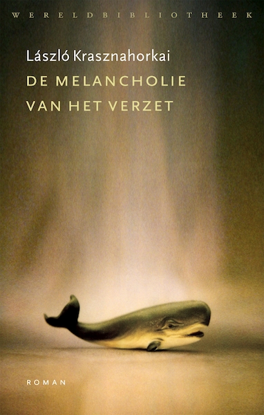 De melancholie van het verzet - Laszlo Krasznahorkai (ISBN 9789028426702)