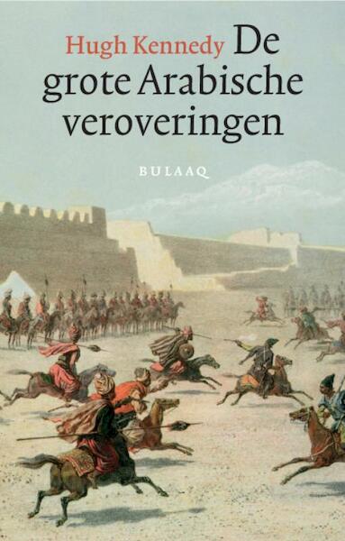 De grote Arabische veroveringen - H. Kennedy (ISBN 9789054601616)