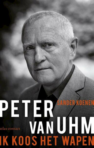 Ik koos het wapen - Sander Koenen, Peter van Uhm (ISBN 9789045025377)