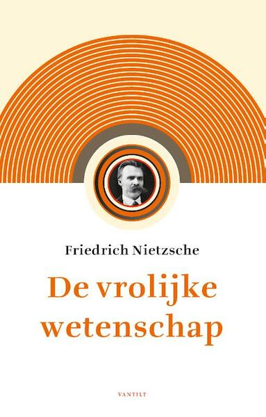 De vrolijke wetenschap - Friedrich Nietzsche (ISBN 9789460043291)